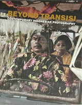 Beyond Transisi: Contemporary Indonesian Photography