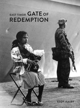 East Timor: Gate of Redemption by Eddy Hasby